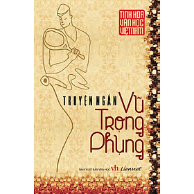 Download sách Tinh Hoa Văn Học Việt Nam - Truyện Ngắn Vũ Trọng Phụng